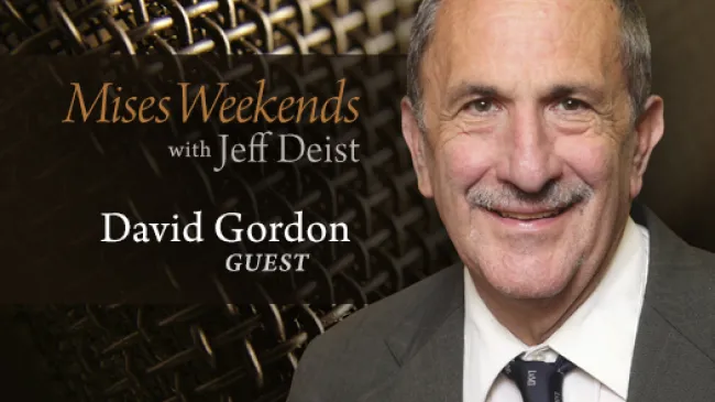David Gordon on Mises Weekends